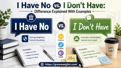 Comparison of “I Have No” vs. “I Don’t Have” grammar usage in English with examples and tone differences.