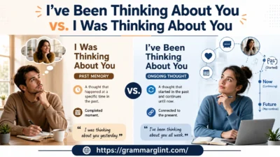 I’ve Been Thinking About You vs. I Was Thinking About You